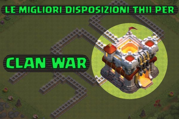 Disposizioni th11 guerre tra clan gamestutorial