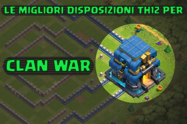 Disposizioni th12 guerre tra clan gamestutorial